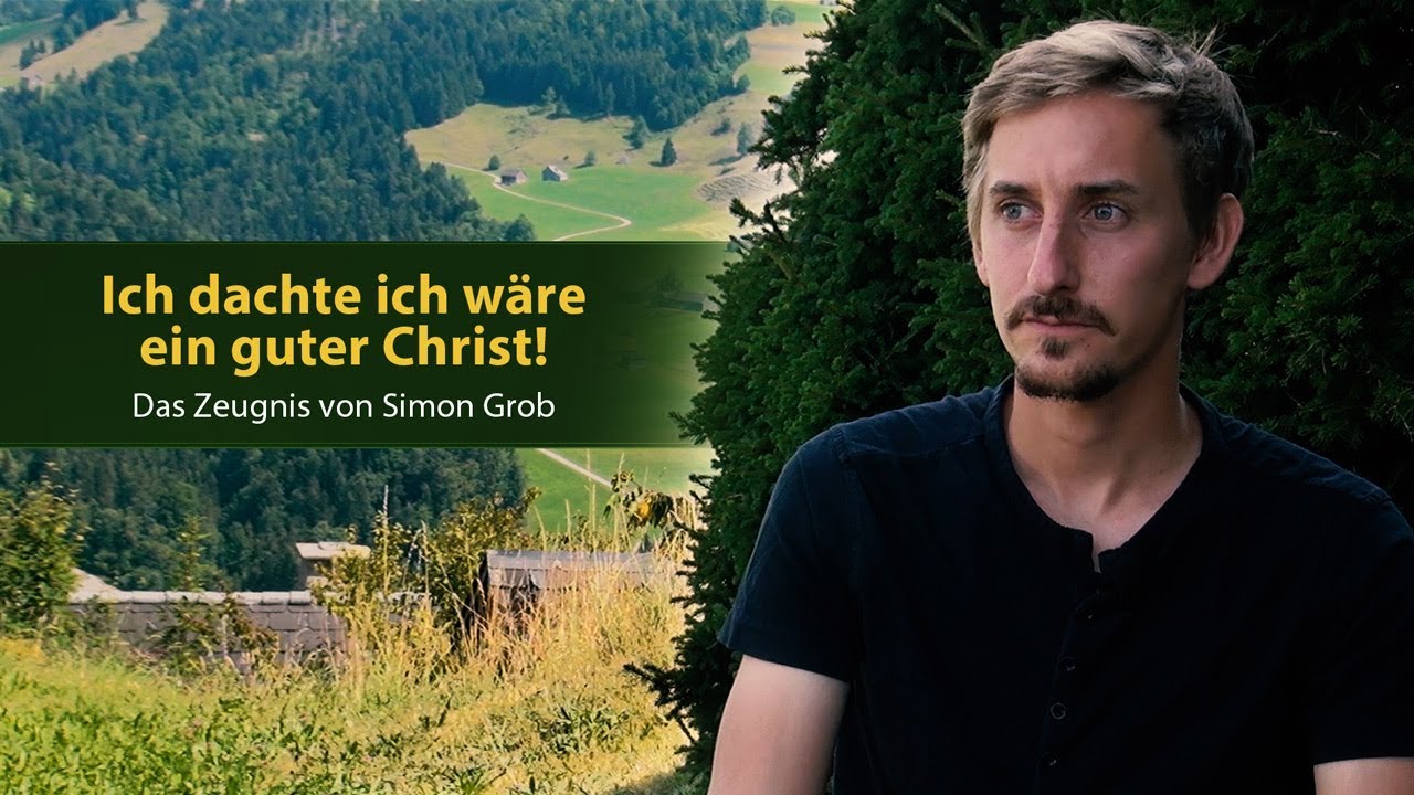 Ich dachte ich wäre ein guter Christ! Das Zeugnis von Simon Grob